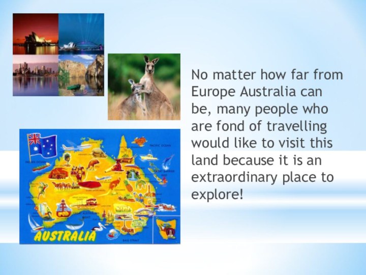 No matter how far from Europe Australia can be, many people who