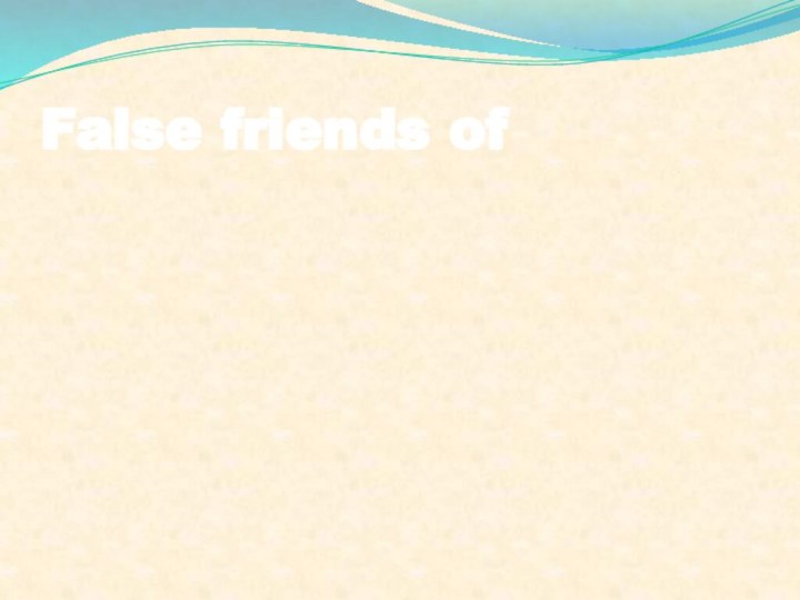 False friends of