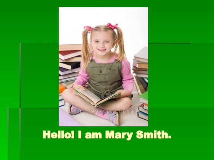 Hello! I am Mary Smith.