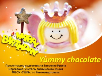 Yummy chocolate! презентация к уроку по иностранному языку (2 класс)