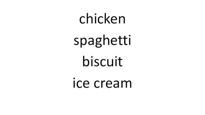 chicken spaghetti biscuit ice cream