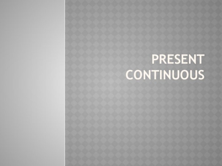 Present Continuous