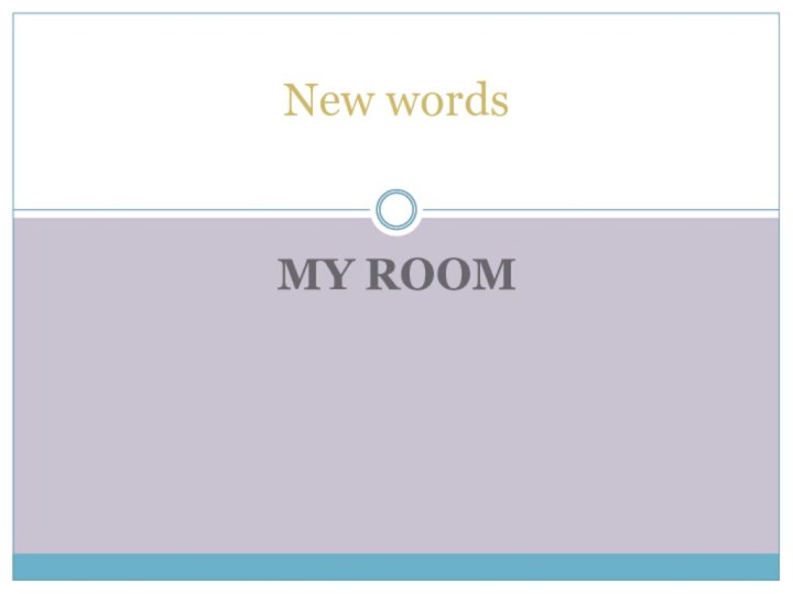 MY ROOMNew words