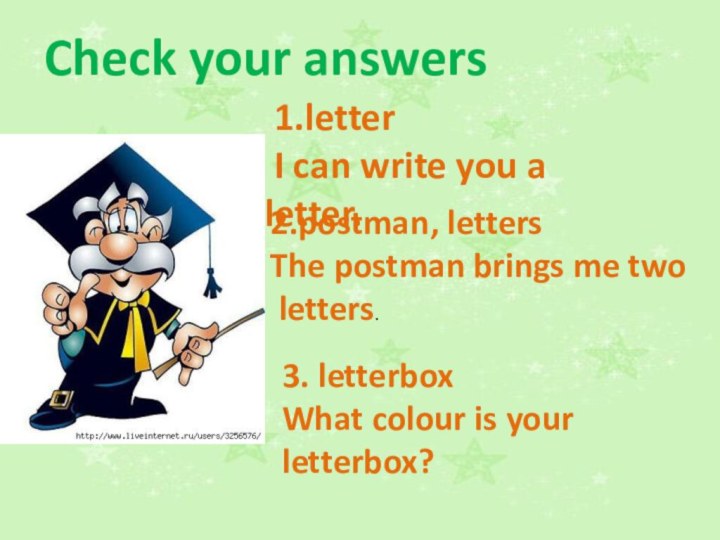 Check your answers 1.letter I can write you a letter.2.postman, lettersThe postman