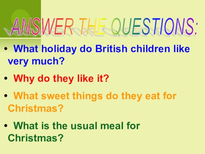 ANSWER THE QUESTIONS:  What holiday do British children like very much?