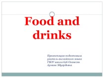 Food and drinks презентация к уроку по иностранному языку (2 класс)