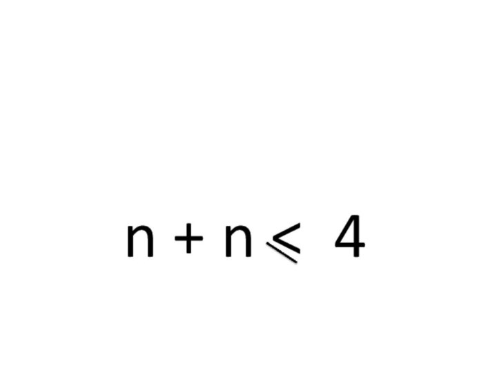 n + n < 4