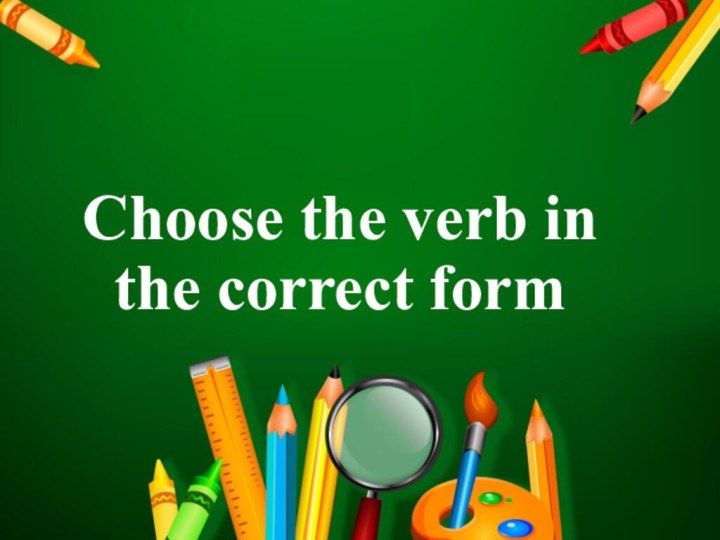 Choose the verb in the correct form