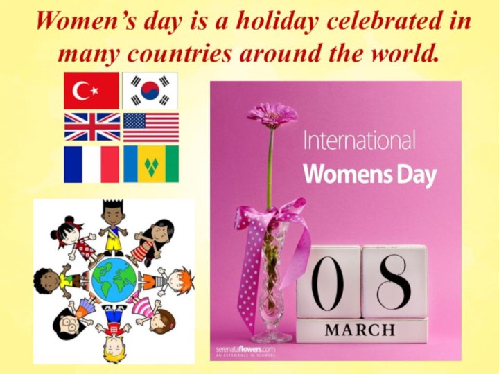 Women’s day is a holiday celebrated in many countries around the world.