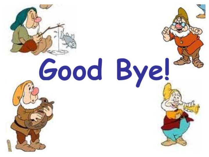 Good Bye!