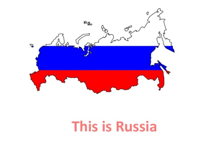 This is Russia