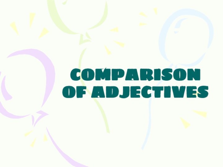 COMPARISON OF ADJECTIVES