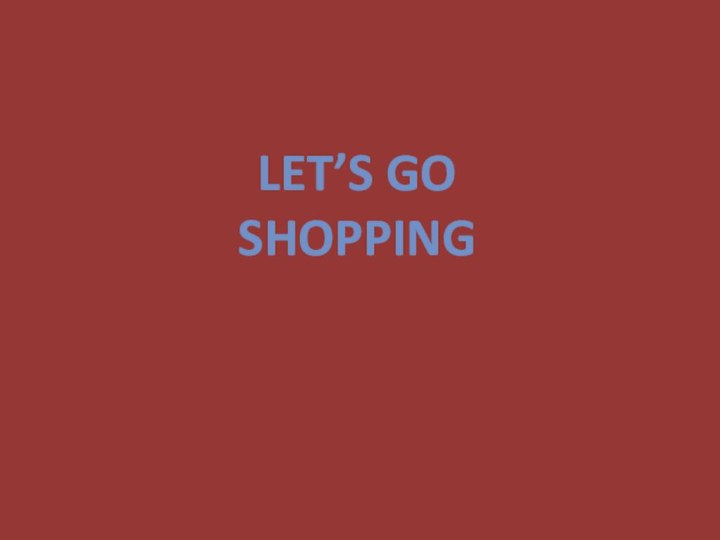 Let’s go shopping