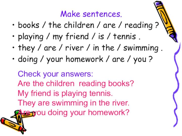 Make sentences.books / the children / are / reading ? playing /