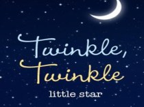 Презентация к внеклассному мероприятию-конкурсу Twinkle, Twinkle, Little Star презентация к уроку по иностранному языку по теме