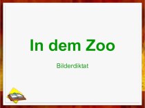 Презентация по немецкому языку для 4 класса. Картинный словарный диктант по теме Животные в зоопарке презентация к уроку по иностранному языку (4 класс)