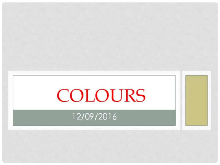 12/09/2016  COLOURS