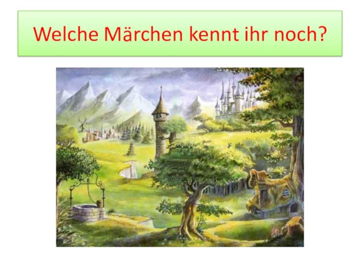 Welche Märchen kennt ihr noch?