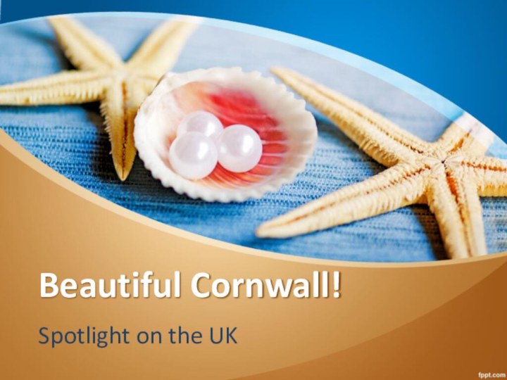 Beautiful Cornwall!Spotlight on the UK
