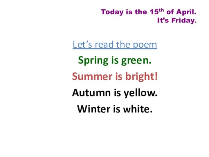 Today is the 15th of April. It’s Friday. Let’s read the poemSpring