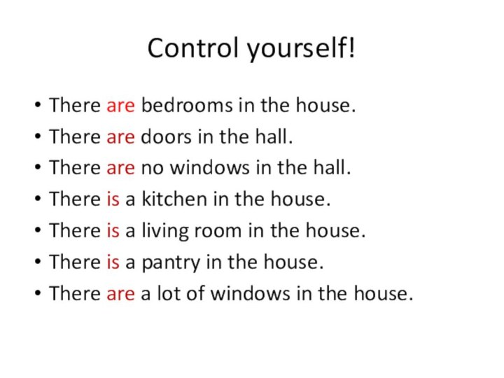 Control yourself!There are bedrooms in the house.There are doors in the hall.There