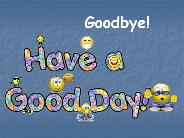 Goodbye!