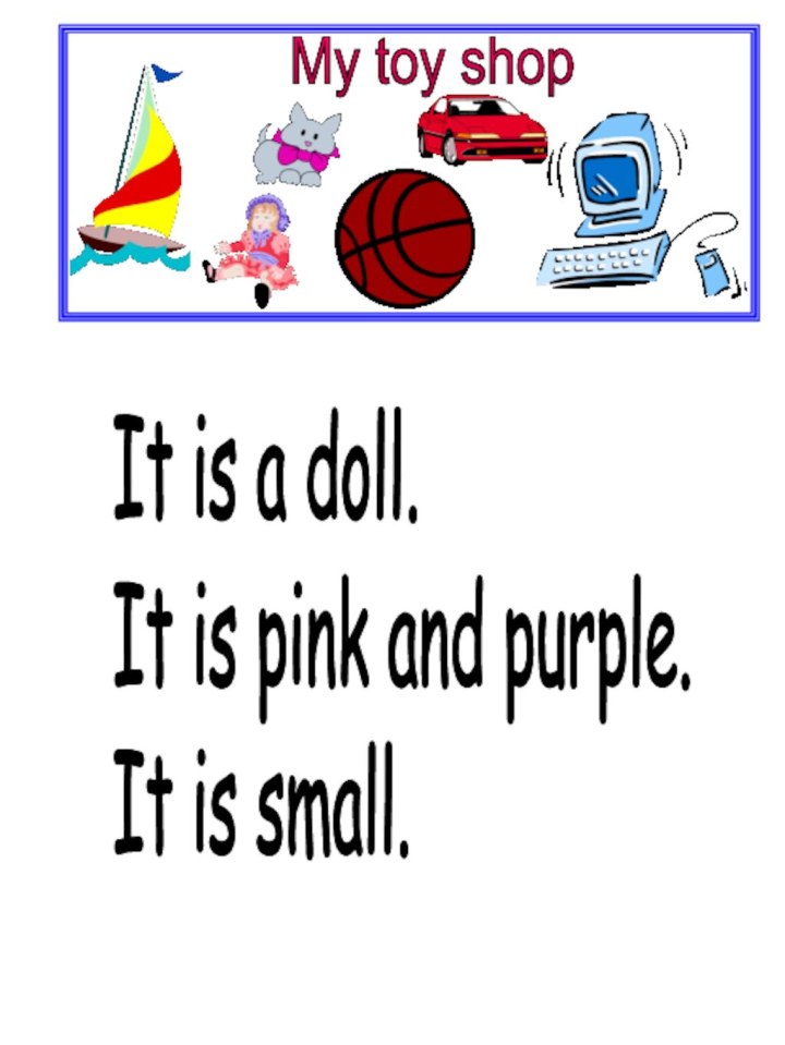 It is a doll.  It is pink and purple.  It is small.