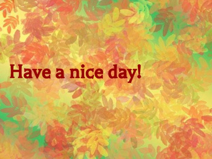 Have a nice day!