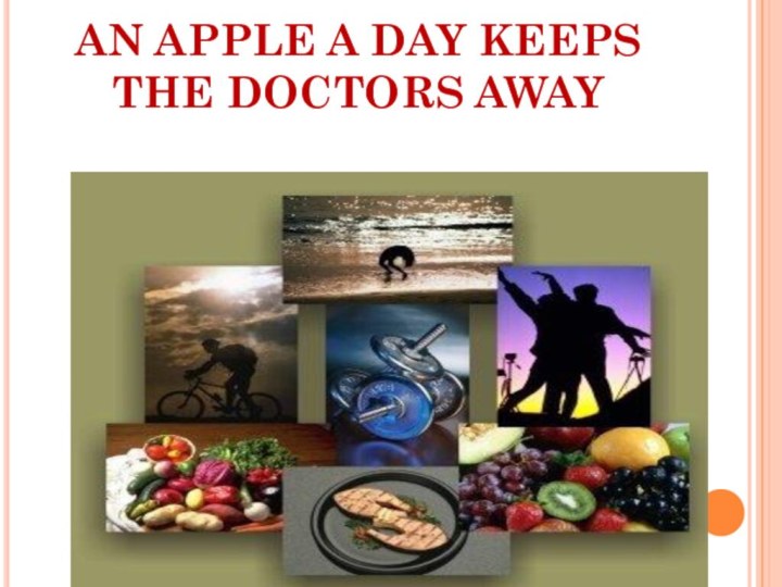 AN APPLE A DAY KEEPS THE DOCTORS AWAY