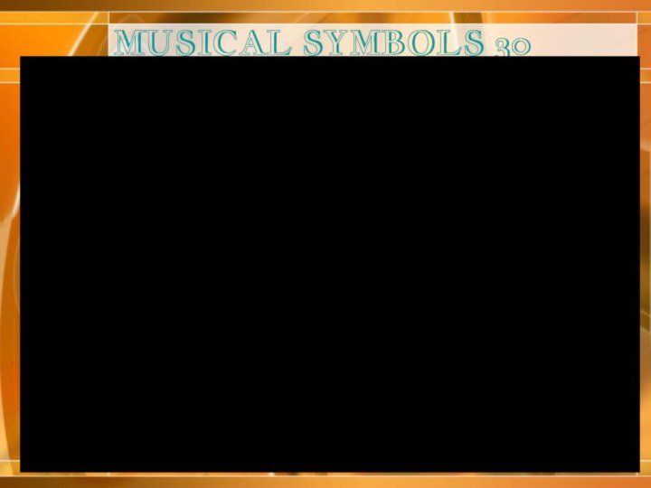 MUSICAL SYMBOLS 30Watch a video and say a sound of a recorder,