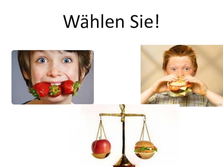 Wählen Sie!