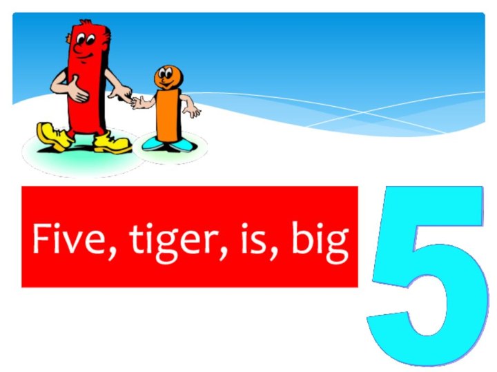 Five, tiger, is, big