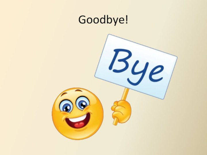 Goodbye!