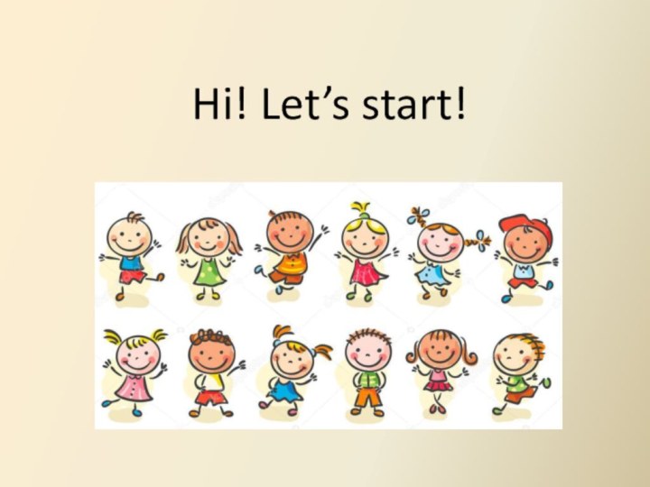 Hi! Let’s start!