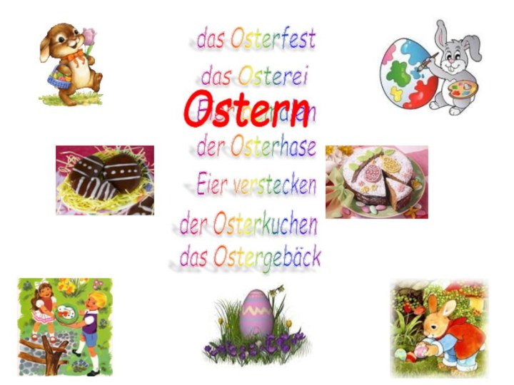 das OsterfestEier bemalender OsterhaseEier versteckendas OstereiOsternder Osterkuchendas Ostergebäck