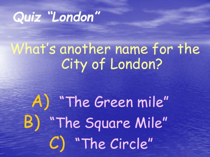 What’s another name for the City of London? “The Green mile” “The