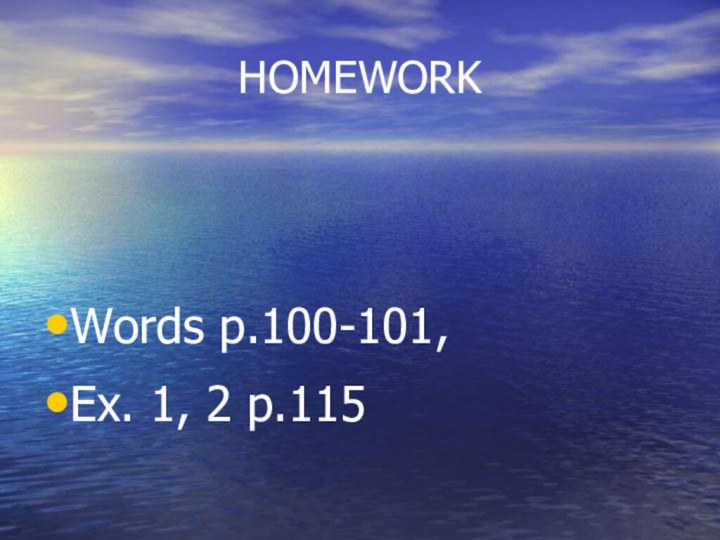 HOMEWORKWords p.100-101,Ex. 1, 2 p.115