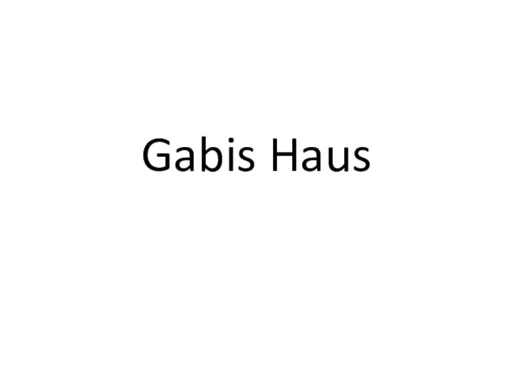 Gabis Haus