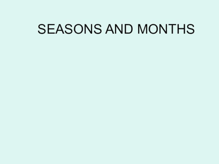 SEASONS AND MONTHS