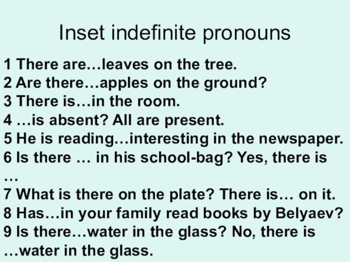 Inset indefinite pronouns1 There are…leaves on the tree.2 Are there…apples on the