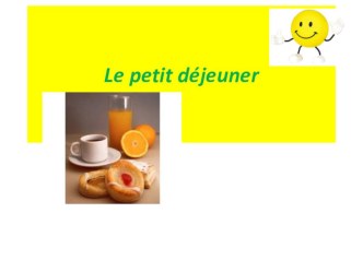 презентация к уроку 4 класс Le petit déjeuner презентация к уроку по иностранному языку (4 класс)