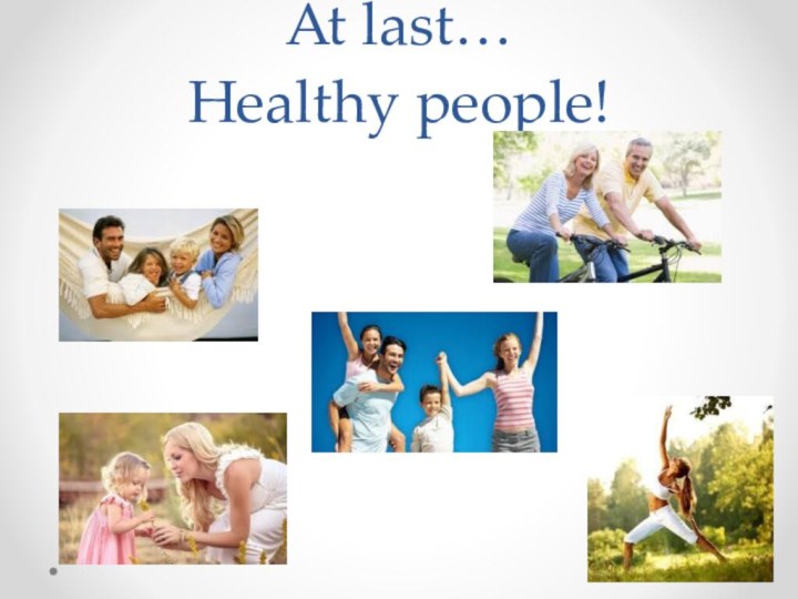 At last…  Healthy people!