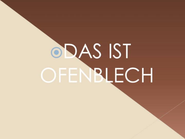 DAS IST OFENBLECH