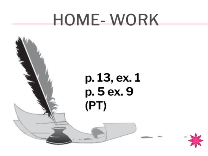 Home- workp. 13, ex. 1p. 5 ex. 9 (РТ)