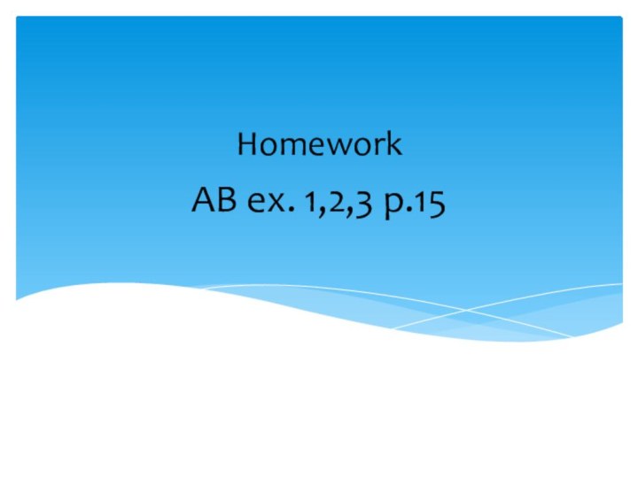 AB ex. 1,2,3 p.15Homework