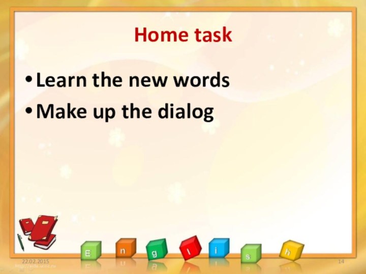 Home taskLearn the new wordsMake up the dialog