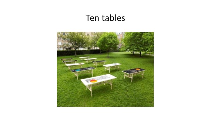 Ten tables