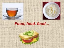 Разработка открытого урока по англ. языку Food, food, food... презентация к уроку по иностранному языку (4 класс)  