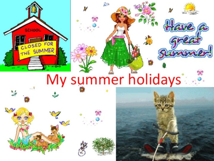 My summer holidays