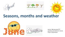 Seasons. Months. Weather презентация к уроку по иностранному языку (3 класс)